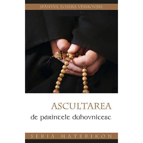 Ascultarea de parintele duhovnic - Sfantul Zosima Verhovski, editura Sophia