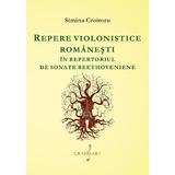 Repere violonistice romanesti in repertoriul de sonate beethoveniene - Simina Croitoru, editura Grafoart