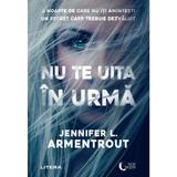 Nu te uita in urma - Jennifer L. Armentrout, editura Litera