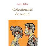 Colectionarul De Nuduri - Mirel Talos