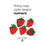 Prima mea carte despre numere - Eric Carle, editura Cartea Copiilor