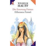 Eliberarea Fatimei - Die Errettung Fatmes - Wilhelm Hauff, editura Paralela 45