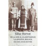 De la Ion al Glanetasului la Apostol Bologa - Saluc Horvat, editura Scoala Ardeleana