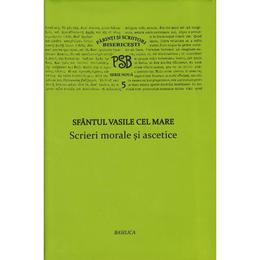 Scrieri morale si ascetice - Sfantul Vasile cel Mare, editura Basilica