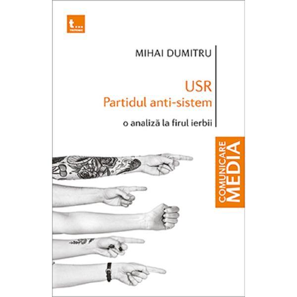 Usr partidul anti-sistem - mihai dumitru, editura tritonic