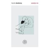 Esenta vie - Vasile Andreica, editura Scoala Ardeleana