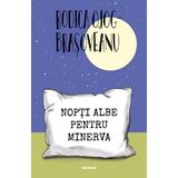 Nopti albe pentru Minerva - Rodica Ojog-Brasoveanu, editura Nemira