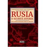 Rusia. O scurta istorie De la Rusia Kieveana - Christopher Ward, John Thompson, editura Meteor Press