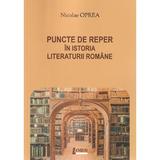 Puncte de reper in istoria literaturii romane - Nicolae Oprea, editura Limes