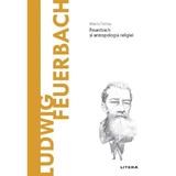 Descopera filosofia. ludwig feuerbach - Mario Farina