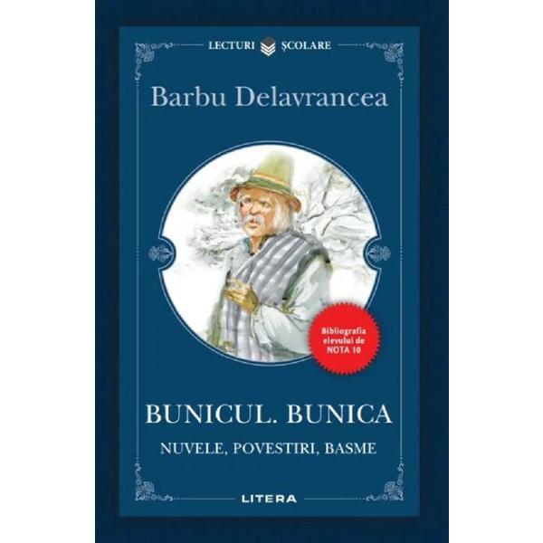 Bunicul. bunica. nuvele, povestiri, basme - barbu stefanescu delavrancea, editura litera