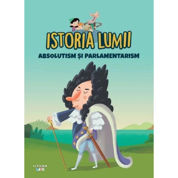Istoria lumii. absolutism si parlamentarism
