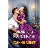 Goana dupa mostenitoare - Joanna Shupe, editura Alma