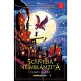 Scanteia neimblanzita - Vashti Hardy, editura Corint