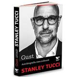 Gust. autobiografia mea culinara - Stanley Tucci