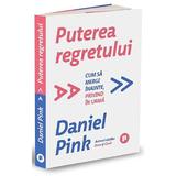 Puterea regretului - Daniel Pink, editura Publica