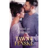 Pariul pe dragoste - Tawna Fenske, editura Lira