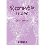 Recreatia mare - Simona Cobirzan, editura Letras