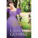 Adevarul despre dragoste si duci - Laura Lee Guhrke, editura Alma