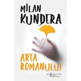 Arta romanului - Milan Kundera, editura Humanitas