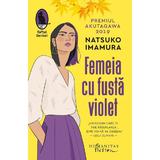 Femeia cu fusta violet - Natsuko Imamura, editura Humanitas