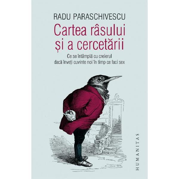 Cartea rasului si a cercetarii - Radu Paraschivescu, editura Humanitas