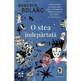 O stea indepartata - Roberto Bolano, editura Pandora