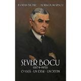 Sever Bocu (1874-1951). O viata, un ideal, un destin - Florian Bichir, Horia Dumitrescu, editura Rao