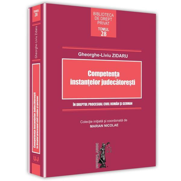 Competenta instantelor judecatoresti - gheorghe-liviu zidaru, editura universul juridic