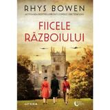 Fiicele razboiului - Rhys Bowen