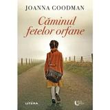 Caminul fetelor orfane - Joanna Goodman