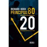 Principiul 80/20. cum sa obtii mai mult cu mai putin - Richard Koch