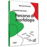 A partire dal testo ... Percorso di morfologia - Marinela Vramulet