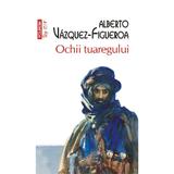 Ochii tuaregului - Alberto Vazquez-Figueroa, editura Polirom