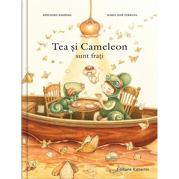 Tea si cameleon sunt frati - koichiro kashima, maria jose ferrada, editura katartis
