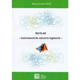 Matlb. Instrument de calcul in inginerie - Marian Nicolae Velea, editura Universitatea Transilvania