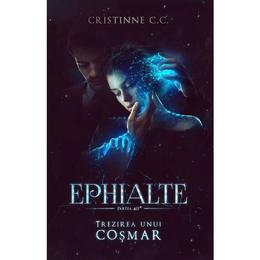 Ephialte. Trezirea unui cosmar - Cristinne C.C, editura Quantum