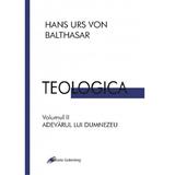 Teologica. Vol.2: Adevarul lui Dumnezeu - Hans Urs von Balthasar, editura Galaxia Gutenberg