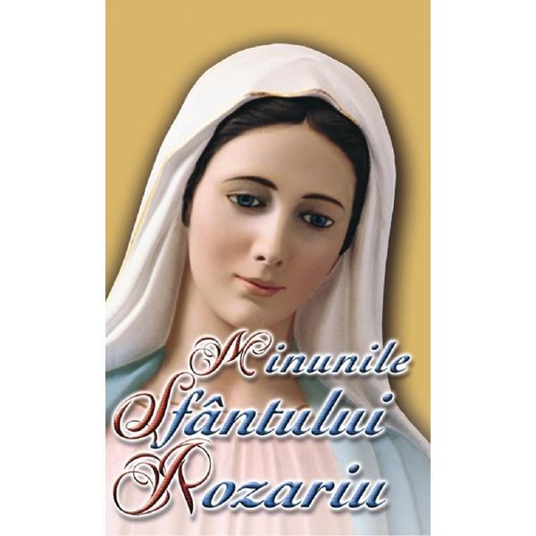 Minunile Sfantului Rozariu - Pr. Ioan Serban Manole, editura Galaxia Gutenberg