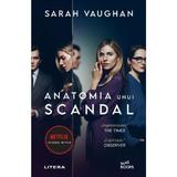Anatomia unui scandal - Sarah Vaughan, editura Litera
