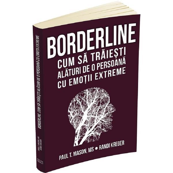 Borderline. Cum sa traiesti alaturi de o persoana cu emotii extreme - Paul T. Mason, Randi Kreger, editura Herald