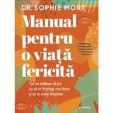 Manual pentru o viata fericita - Sophie Mort, editura Litera