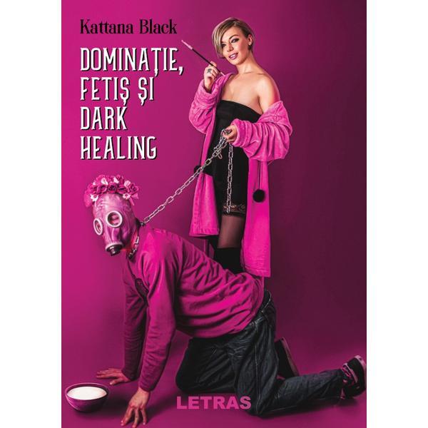 dominatie-fetis-si-dark-healing-kattana-black-editura-letras-1.jpg