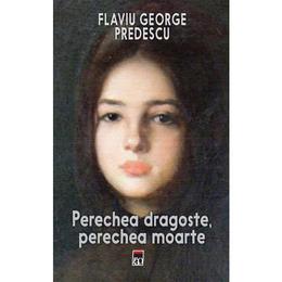 Perechea dragoste, perechea moarte - flaviu george predescu, editura rao