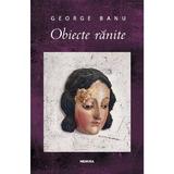 Obiecte ranite - George Banu, editura Nemira