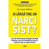 Ai langa tine un narcisist? - Dr. Laurie Hollman, editura Prestige