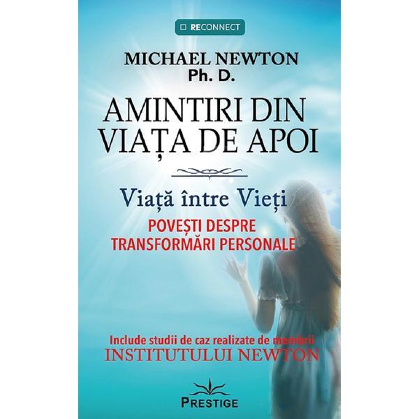 Amintiri din viata de apoi - Michael Newton, editura Prestige