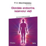 Glandele endocrine, rezervorul vietii - P. V. Marchesseau, editura Sens