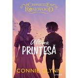 Ultima printesa - Connie Glynn, editura Litera