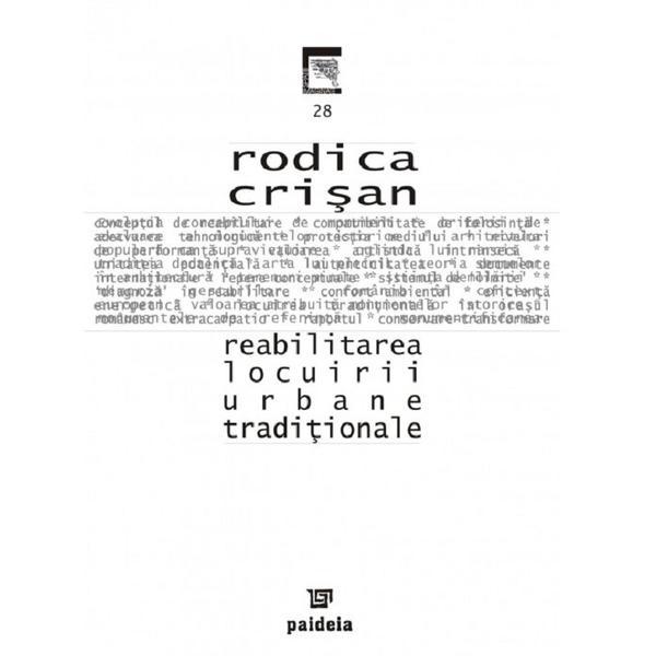 Reabilitarea locuirii urbane traditionale - rodica crisan, editura paideia
